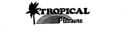 TROPICAL PLEASURE trademark