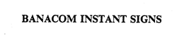 BANACOM INSTANT SIGNS trademark