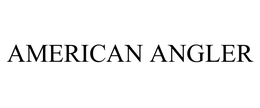 AMERICAN ANGLER trademark