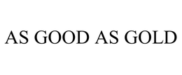 AS GOOD AS GOLD trademark