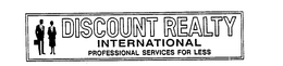 DISCOUNT REALTY INTERNATIONAL PROFESSIONAL SERVICES FOR LESS trademark