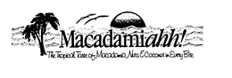 MACADAMIAHH! THE TROPICAL TASTE OF MACADAMIA NUTS & COCONUT IN EVERY BITE trademark