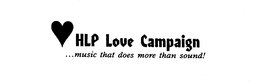 HLP LOVE CAMPAIGN ... MUSIC THAT DOES MORE THAN SOUND! trademark