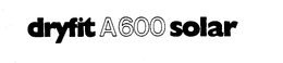 DRYFIT A600 SOLAR trademark