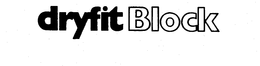 DRYFIT BLOCK trademark