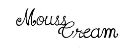 MOUSS CREAM trademark