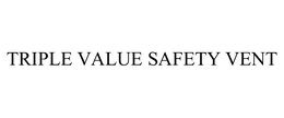 TRIPLE VALUE SAFETY VENT trademark