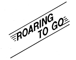ROARING TO GO trademark