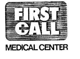 FIRST CALL MEDICAL CENTER trademark