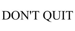 DON'T QUIT trademark