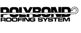 POLYBOND ROOFING SYSTEM trademark