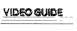 VIDEO GUIDE trademark
