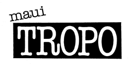 MAUI TROPO trademark
