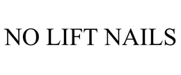 NO LIFT NAILS trademark