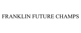 FRANKLIN FUTURE CHAMPS trademark