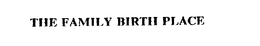 THE FAMILY BIRTH PLACE trademark
