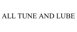 ALL TUNE AND LUBE trademark