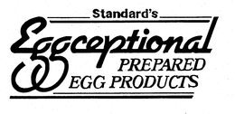 STANDARD'S EGGCEPTIONAL PREPARED EGG PRODUCTS trademark