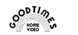 GOODTIMES HOME VIDEO trademark