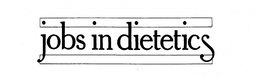 JOBS IN DIETETICS trademark