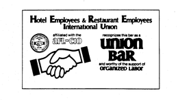HOTEL EMPLOYEES & RESTAURANT EMPLOYEES INTERNATIONAL UNION AFFILIATED WITH THE AFL-CIO RECOGNIZES THIS BAR AS A UNION BAR AND WORTHY OF SUPPORT OF ORGANIZED LABOR ORGANIZED 1891 trademark