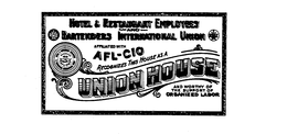 HOTEL & RESTAURANT EMPLOYEES AND BARTENDERS INTERNATIONAL UNION AFFILIATED WITH AFL-CIO ORGANIZED 1891 RECOGNIZES THIS HOUSE AS A UNION HOUSE AND WORTHY OF THE SUPPORT OF ORGANIZED LABOR trademark