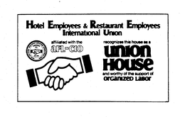 HOTEL EMPLOYEES & RESTAURANT EMPLOYEES INTERNATIONAL UNION AFFILIATED WITH THE AFL-CIO RECOGNIZES THIS HOUSE AS A UNION HOUSE AND WORTHY OF THE SUPPORT OF ORGANIZED LABOR ORGANIZED 1891 trademark