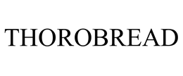 THOROBREAD trademark