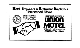 HOTEL EMPLOYEES & RESTAURANT EMPLOYEES INTERNATIONAL UNION AFFILIATED WITH THE AFL-CIO ORGANIZED 1891 RECOGNIZES THIS MOTEL AS A UNION MOTEL AND WORTHY OF THE SUPPORT OF ORGANIZED LABOR trademark