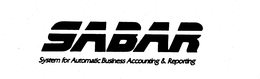 SABAR SYSTEM FOR AUTOMATIC BUSINESS ACCOUNTING & REPORTING trademark