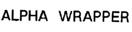 ALPHA WRAPPER trademark