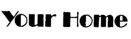 YOUR HOME trademark