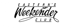 EASTERN'S WEEKENDER CLUB trademark