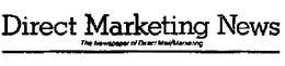 DIRECT MARKETING NEWS THE NEWSPAPER OF DIRECT MAIL/MARKETING trademark