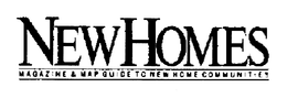 NEW HOMES MAGAZINE & MAP GUIDE TO NEW HOME COMMUNITIES trademark