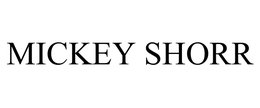 MICKEY SHORR trademark