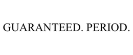 GUARANTEED. PERIOD. trademark