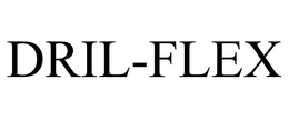 DRIL-FLEX trademark