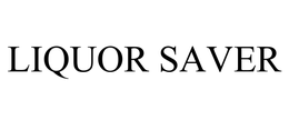 LIQUOR SAVER trademark