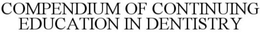 COMPENDIUM OF CONTINUING EDUCATION IN DENTISTRY trademark
