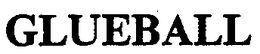 GLUEBALL trademark