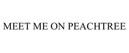 MEET ME ON PEACHTREE trademark
