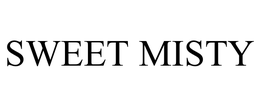 SWEET MISTY trademark