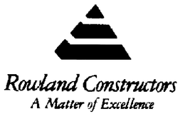 ROWLAND CONSTRUCTORS A MATTER OF EXCELLENCE trademark