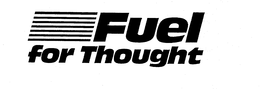FUEL FOR THOUGHT trademark