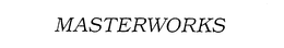 MASTERWORKS trademark