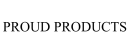 PROUD PRODUCTS trademark