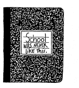 SCHOOL WAS NEVER LIKE THIS. trademark