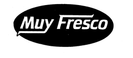 MUY FRESCO trademark