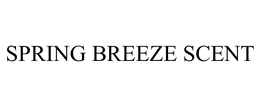 SPRING BREEZE SCENT trademark